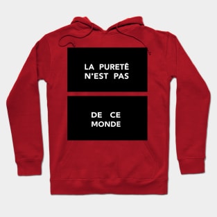 La Pureté n'est pas de ce Monde / Purity is not of this World Hoodie